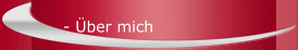 - &Uuml;ber mich